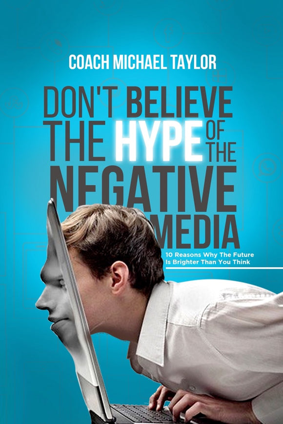 Don't Believe The Hype of The Negative Media- Paperback
